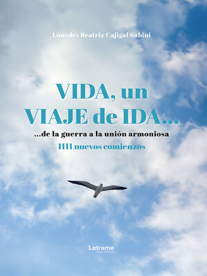 cover image of Vida, un viaje de ida... de la guerra a la unión armoniosa